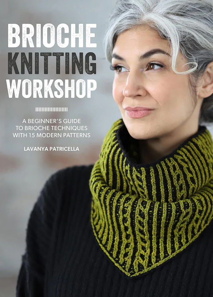 Brioche Knitting Workshop: A Beginner's Guide to Brioche Techniques with 15 Modern Patterns – Lavanya Patricella